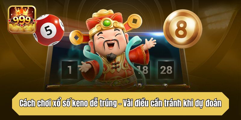 Một số điều nhất định phải tránh khi chơi keno