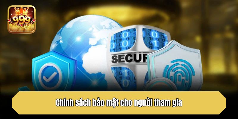 Chính sách bảo mật cho người tham gia