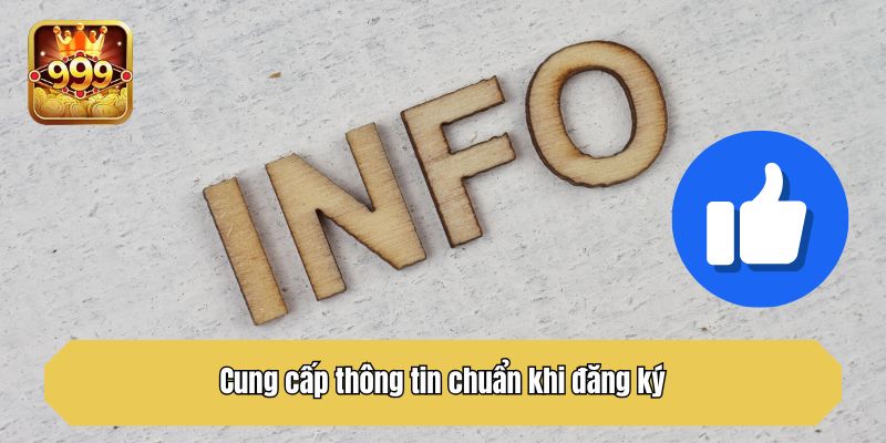 Cung cấp thông tin chuẩn khi đăng ký