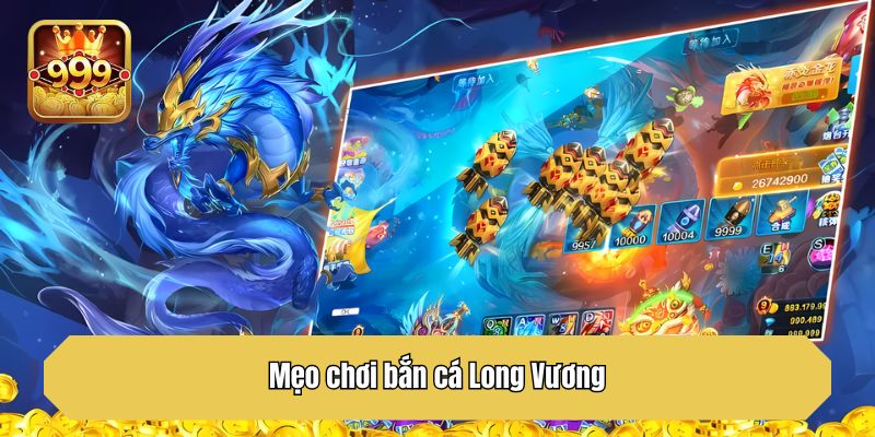 Mẹo chơi bắn cá Long Vương 