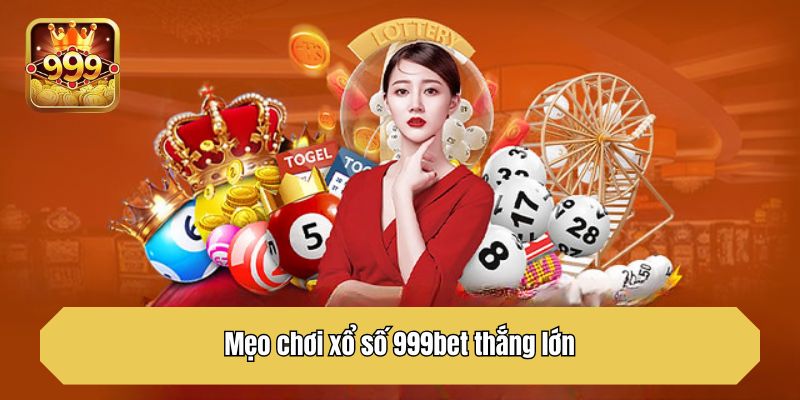 Mẹo chơi xổ số 999bet thắng lớn