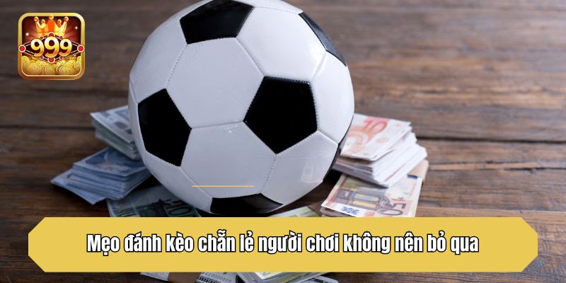 Mẹo đánh kèo chẵn lẻ người chơi không nên bỏ qua