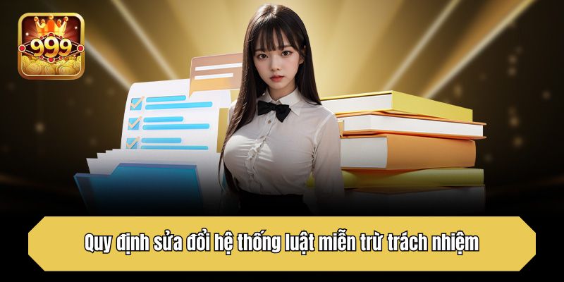 Quy định sửa đổi hệ thống luật miễn trừ trách nhiệm