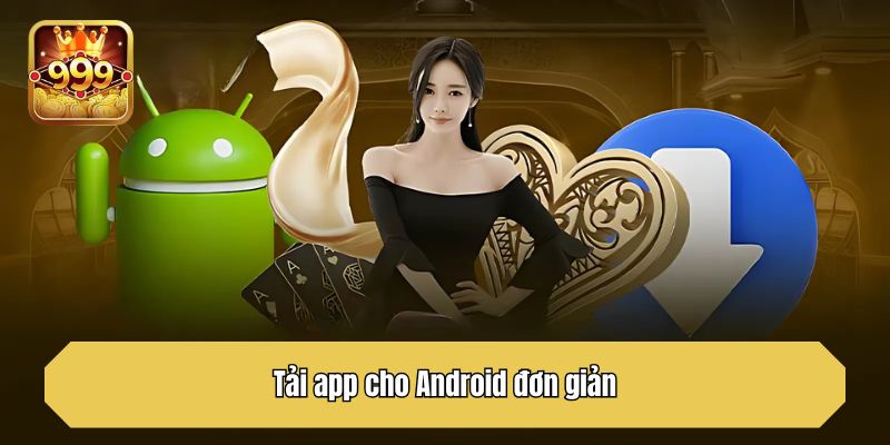 Tải app cho Android đơn giản