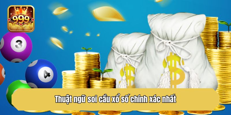 Thuật ngữ soi cầu xổ số chính xác nhất