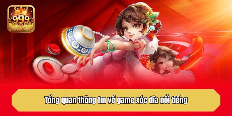 Tổng quan thông tin về game xóc đĩa nổi tiếng