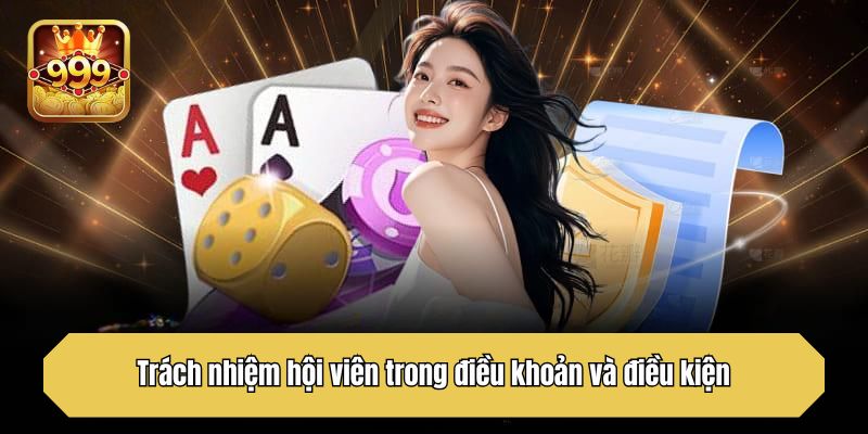 Trách nhiệm hội viên trong điều khoản và điều kiện